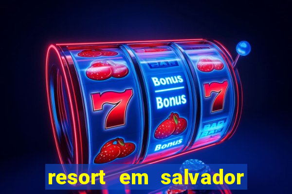 resort em salvador all inclusive